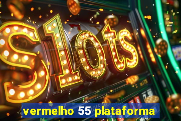 vermelho 55 plataforma